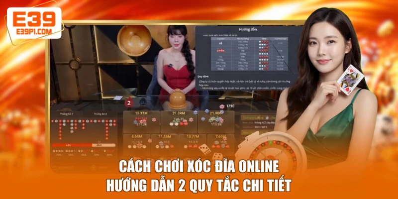 Cách Chơi Xóc Đĩa Online - Hướng Dẫn 2 Quy Tắc Chi Tiết