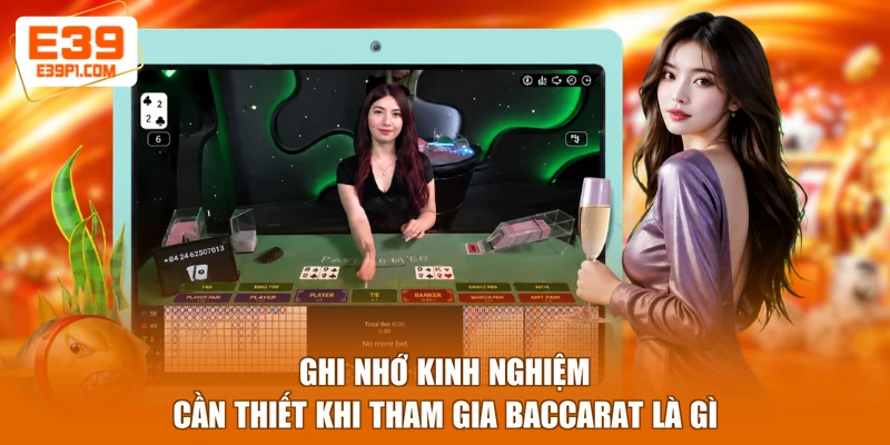 Ghi nhớ kinh nghiệm cần thiết khi tham gia Baccarat là gì