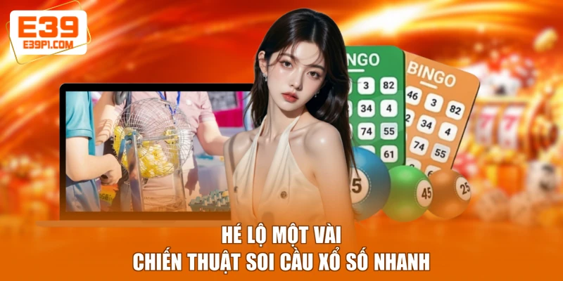 Hé lộ một vài chiến thuật soi cầu xổ số nhanh