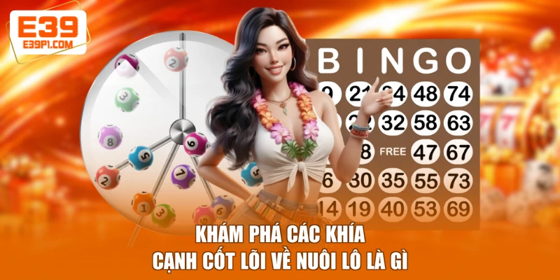 Khám phá các khía cạnh cốt lõi về nuôi lô là gì