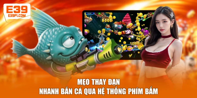 Mẹo thay đạn nhanh bắn cá qua hệ thống phím bấm