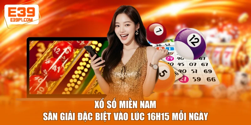 Xổ Số Miền Nam - Săn Giải Đặc Biệt Vào Lúc 16H15 Mỗi Ngày