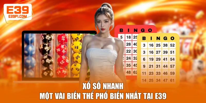 Xổ Số Nhanh - Một Vài Biến Thể Phổ Biến Nhất Tại E39